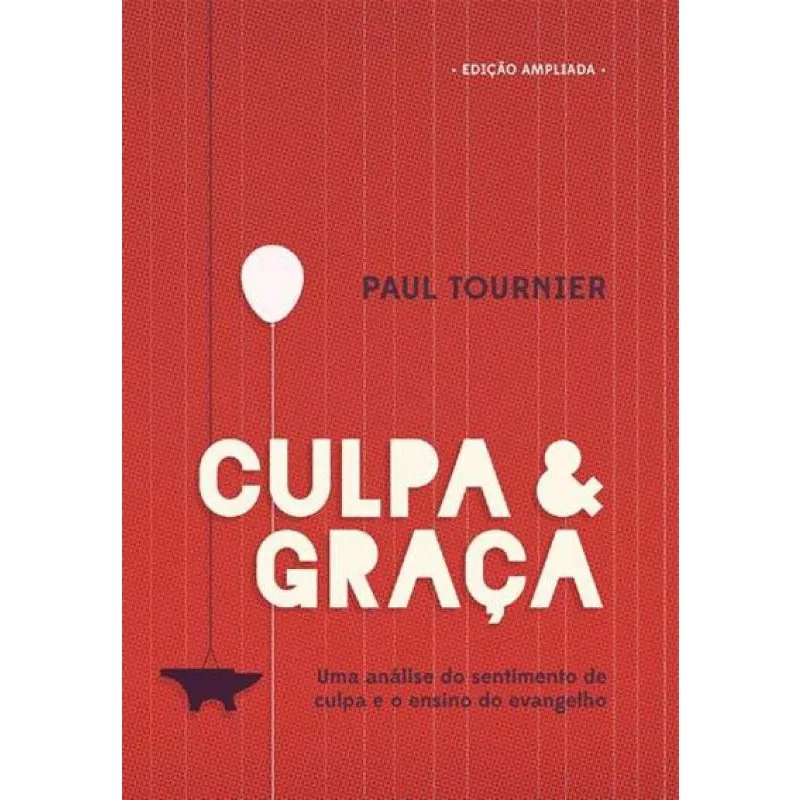 Culpa E graca - uma analise do sentimento de culpa E O ensino do evangelho