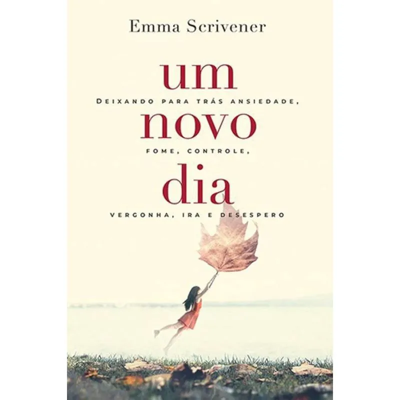 Livro Um Novo Dia Deixando Para Trás Ansiedade Fome