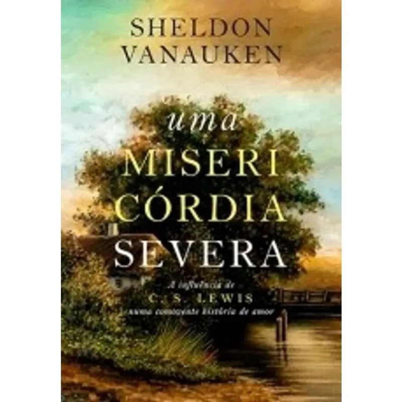 Livro Uma Misericórdia Severa A Infância De c. S. Lewis