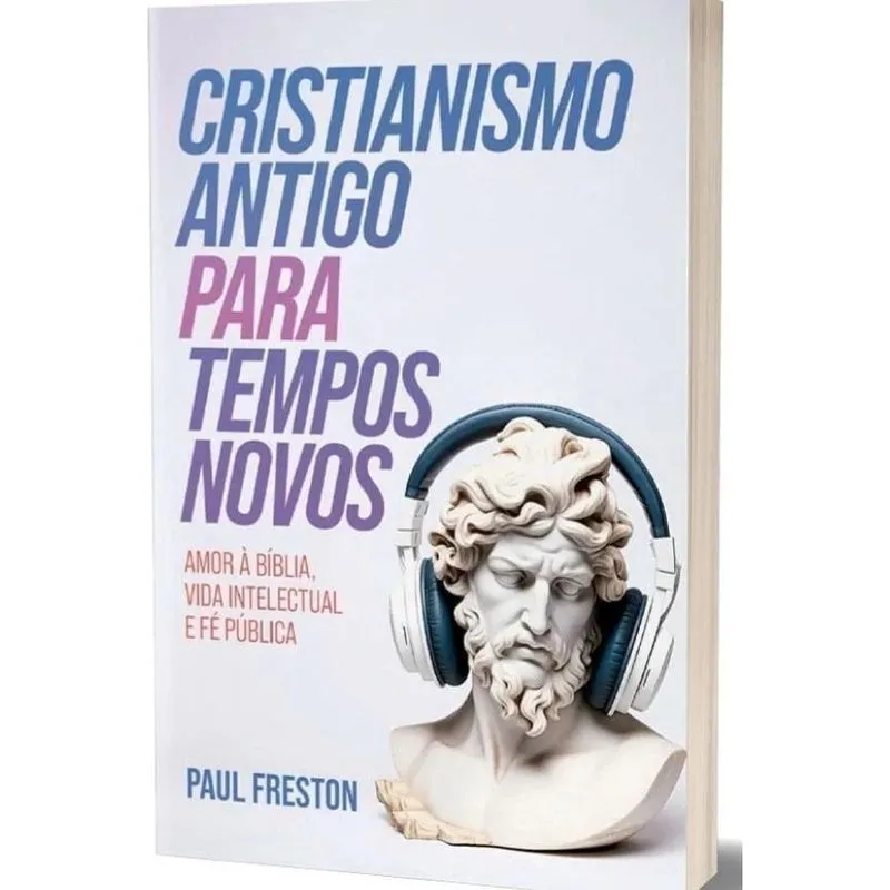 Cristianismo Antigo Para Tempos Novos
