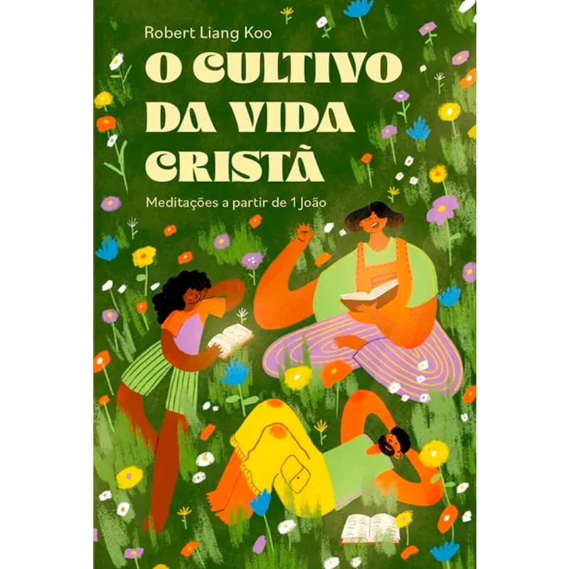 O Cultivo da Vida Cristã | Robert Liang Koo