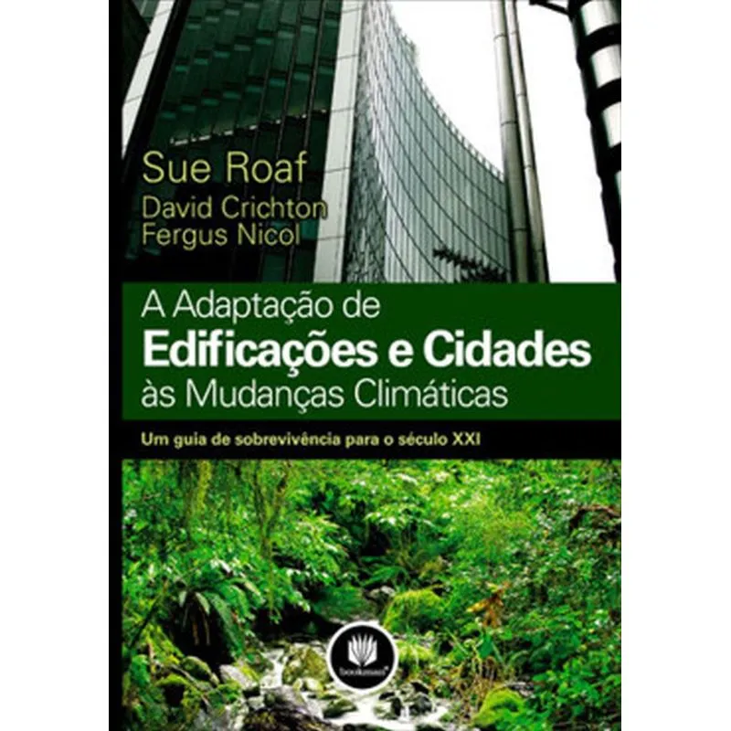 Adaptacao De Edificacoes E Cidades As Mudancas Climaticas, A Um Guia De Sobrevivencia Para O Seculo