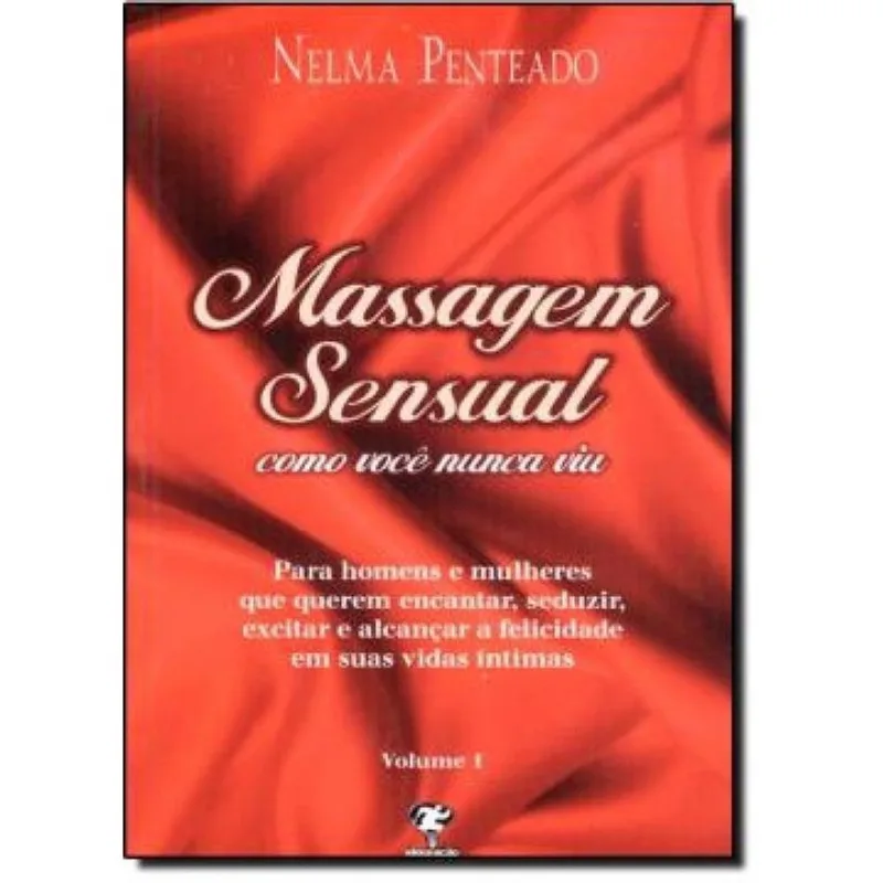 Livro - Massagem Sensual Como Você Nunca Viu - Volume 1 Livro Massagem Sensual Como Voce Nunca Viu - Vol 1