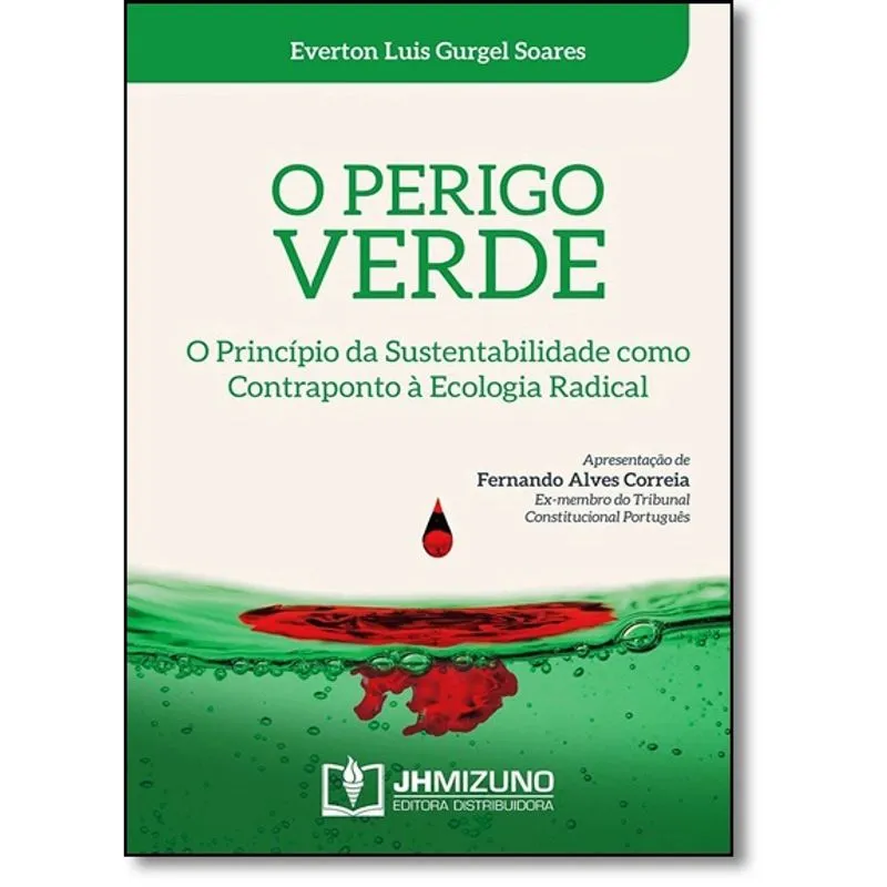 Perigo Verde, o: O Princípio da Sustentabilidade Como Contraponto a Ecologia Radical