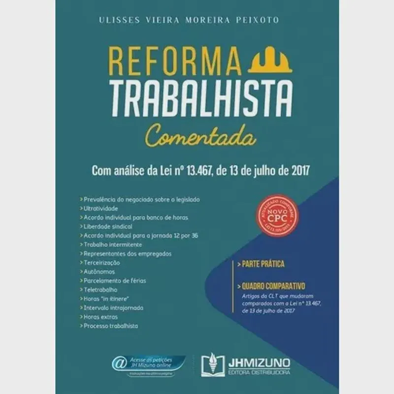 Reforma trabalhista comentada com análise da lei Nº 13.467, de 13 de julho de 2017