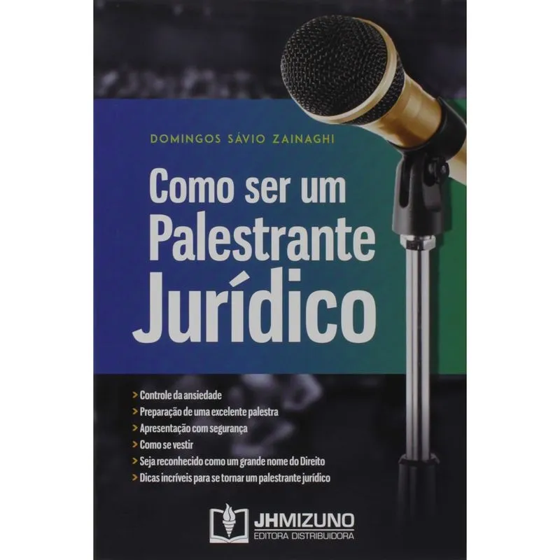 Como Ser Um Palestrante Jurídico - Domingos Sávio Zainaghi - 1ª Ed. - JH Mizuno