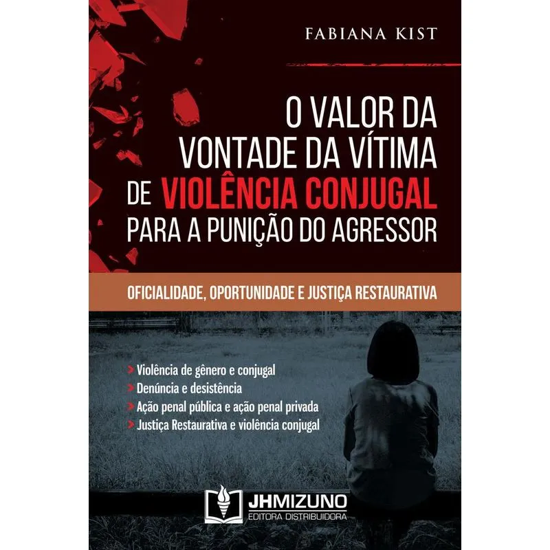 Valor Da Vontade Da Vitima De Violencia Conjugal Para A Punicao Do Agressor, O - Jh Mizuno