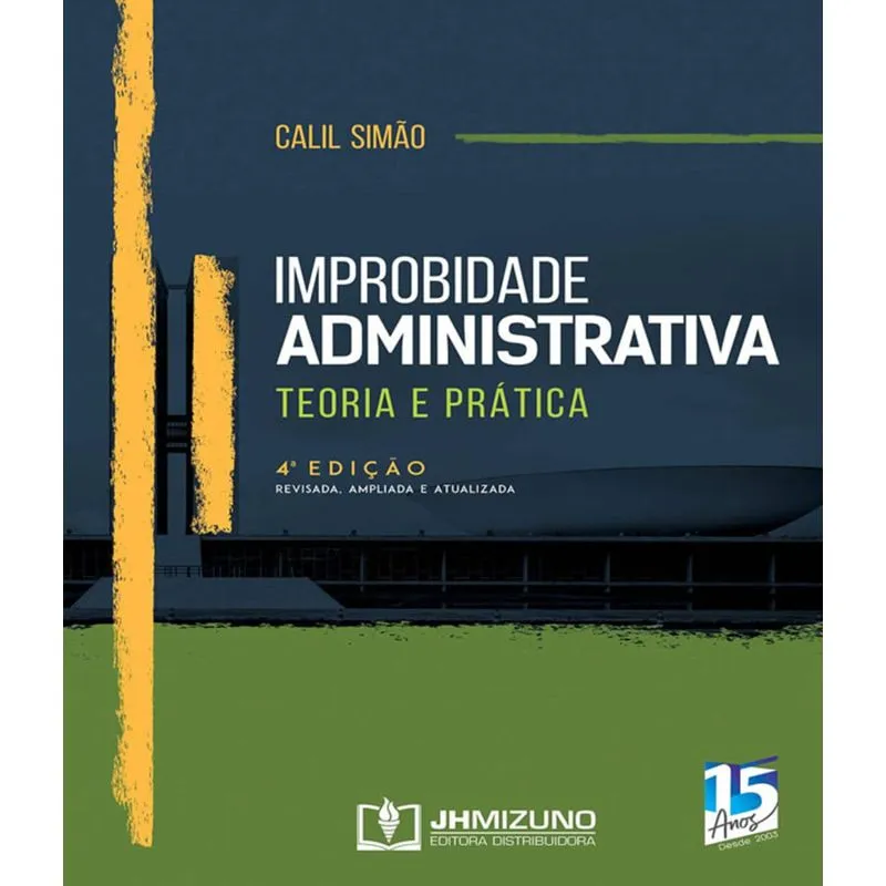 Improbidade Administrativa - Teoria E Pratica - 04 Ed