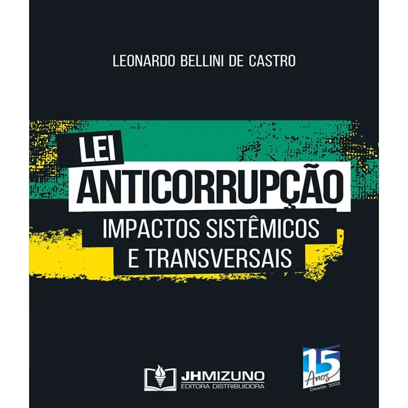 Lei Anticorrupcao - Impactos Sistemicos E Transversais