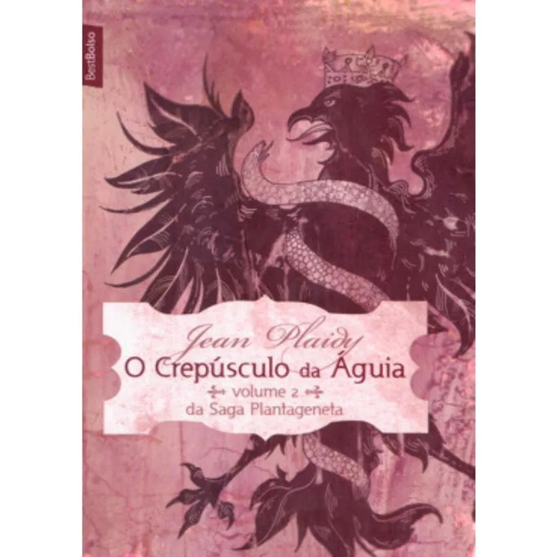 O Crepusculo Da Aguia (Volume 2 Da Saga Plantageneta)