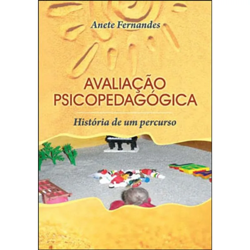 AVALIAÇAO PSICOPEDAGOGICA - HISTORIA DE UM PERCURSO