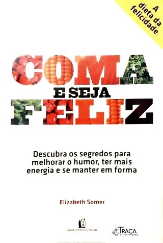 Coma e Seja Feliz