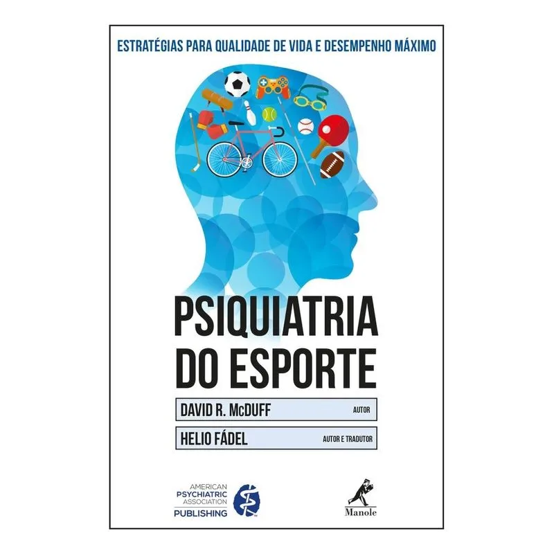 Psiquiatria do Esporte: ESTRATÉGIAS PARA QUALIDADE DE VIDA E DESEMPENHO MÁXIMO
