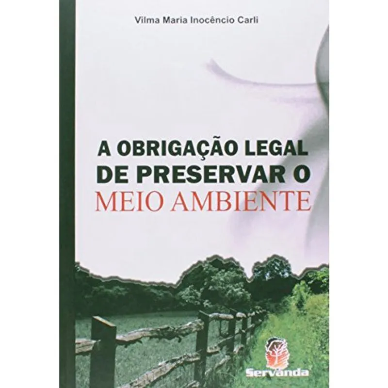 A Obrigação Legal de Preservar o Meio Ambiente