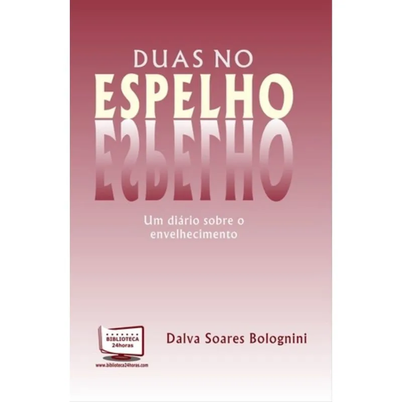 DUAS NO ESPELHO - UM DIARIO SOBRE O ENVELHECIMENTO