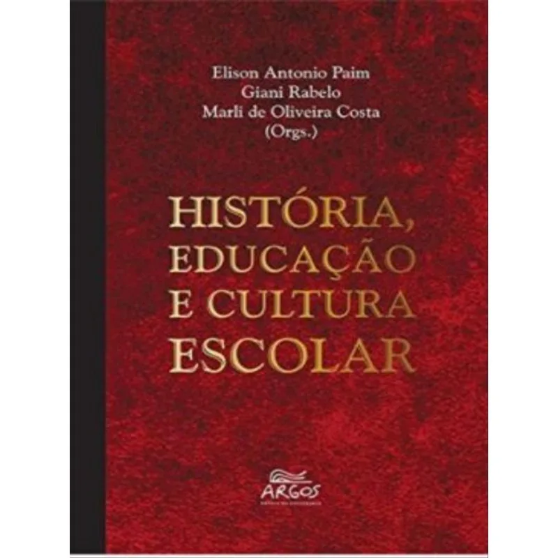 HISTÓRIA, EDUCAÇÃO E CULTURA ESCOLAR
