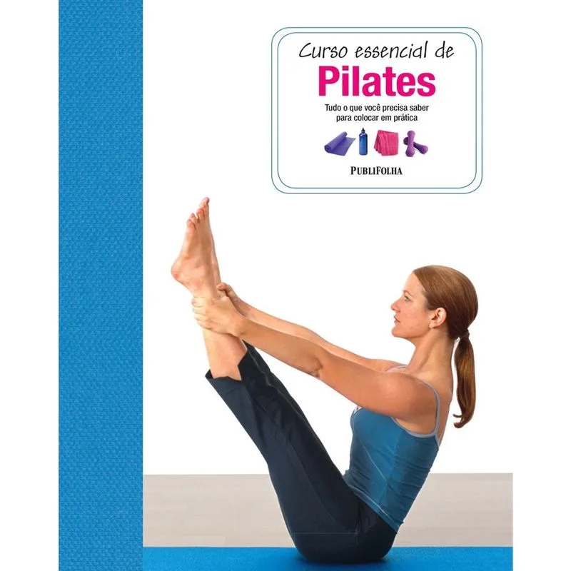 Livro - Curso Essencial de Pilates: Tudo o que Você Precisa Saber para Colocar em Prática