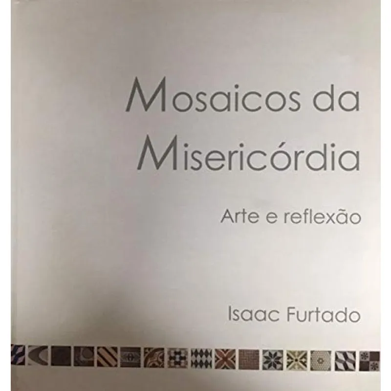 Mosaicos Da Misericordia - Arte E Reflexao