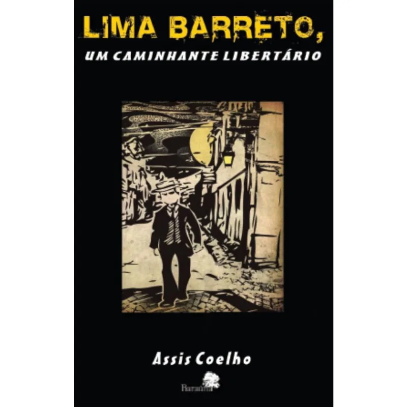 Lima Barreto, um caminhante libertário