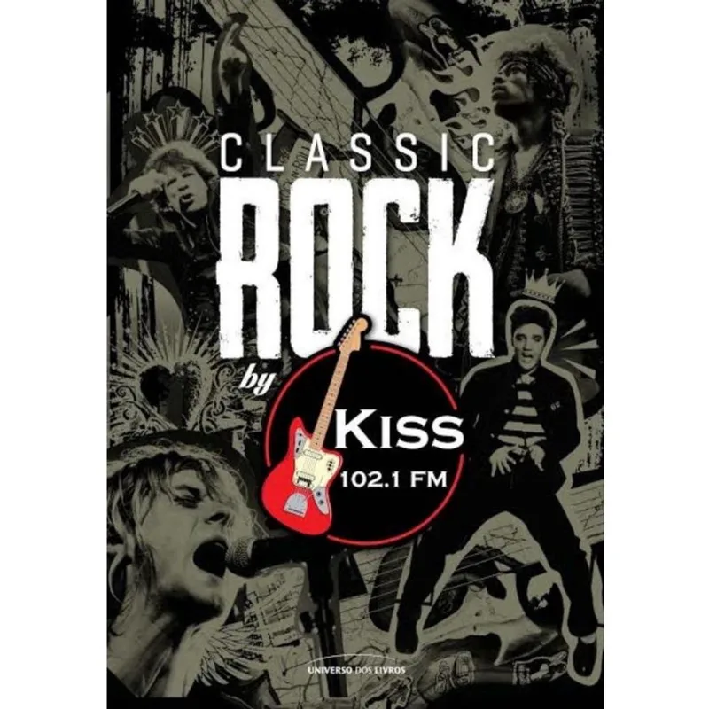 Classic Rock by Kiss FM 1ª Ed Livro - Classic Rock by Kiss FM