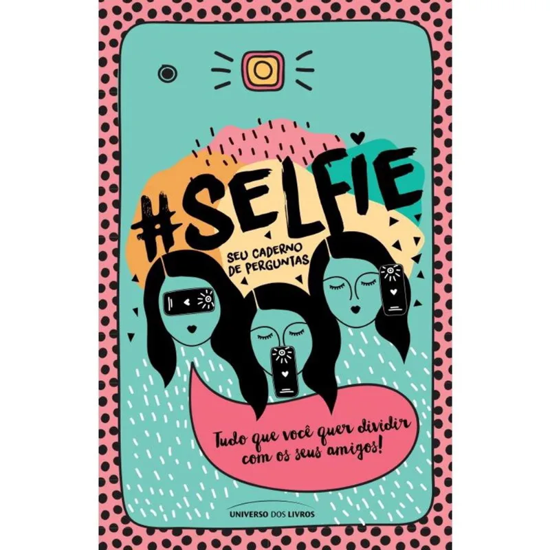 Livro - #Selfie – seu caderno de perguntas: Tudo que você quer dividir com os seus amigos