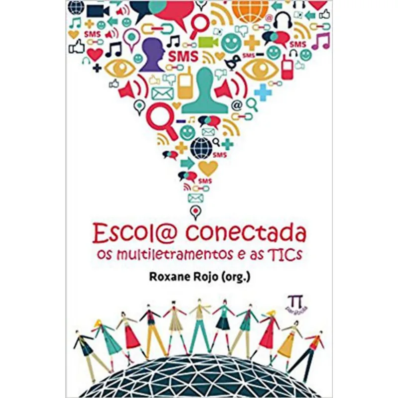 ESCOL@ CONECTADA. OS MULTILETRAMENTOS E AS TICS- VOLUME I