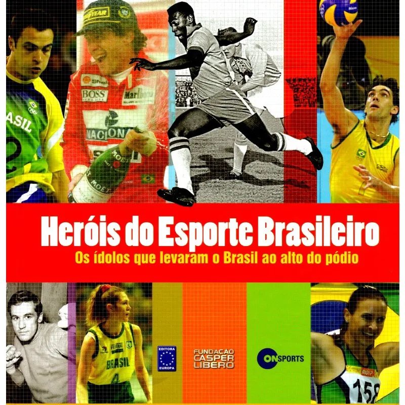 Heróis do Esporte Brasileiro-Os Ídolos Que Levaram O Brasil Ao Alto do Pódio
