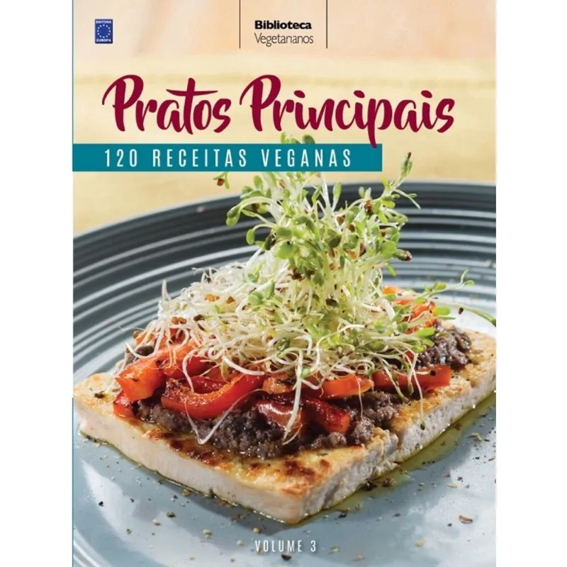 Coleção Vegetarianos Volume 3: Pratos Principais - 1ª Ed. Livro - Coleção Vegetarianos Volume 3: Pratos Principais
