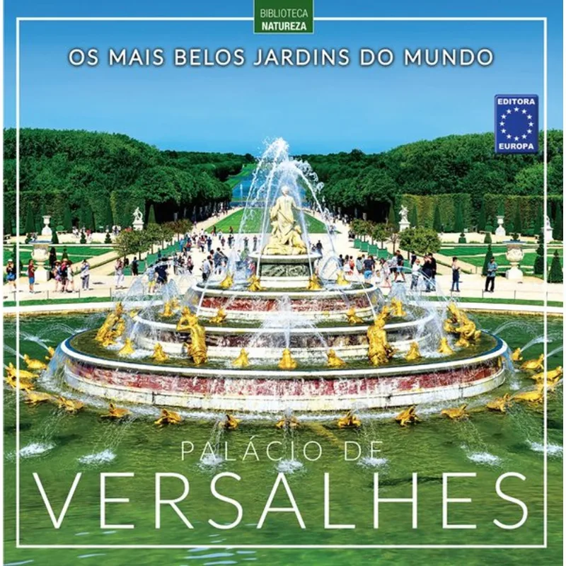 OS MAIS BELOS JARDINS DO MUNDO: PALÁCIO DE VERSALHES