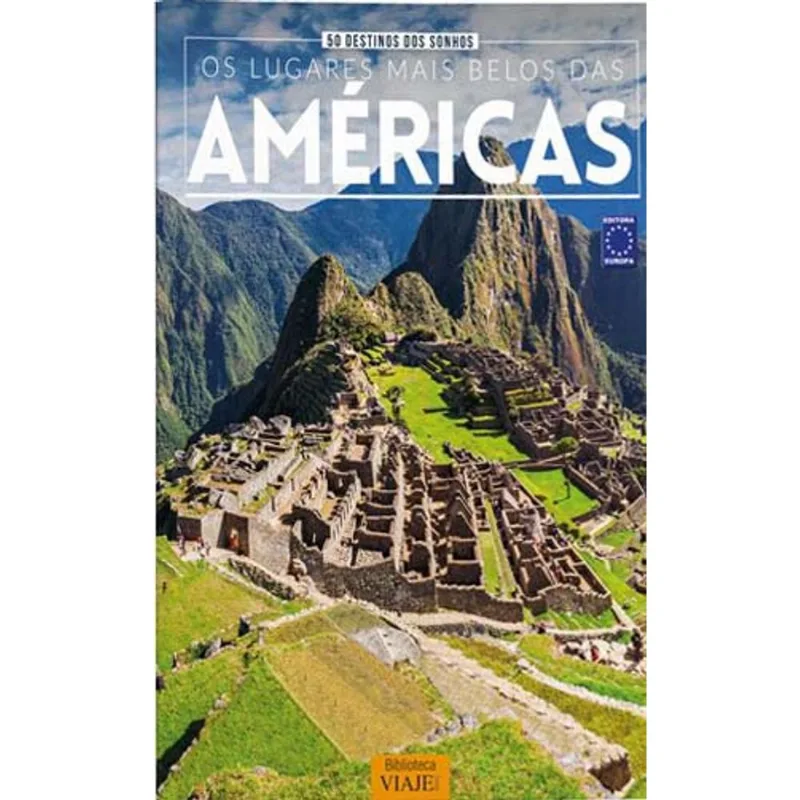 50 DESTINOS DOS SONHOS - OS LUGARES MAIS BELOS DAS AMÉRICAS