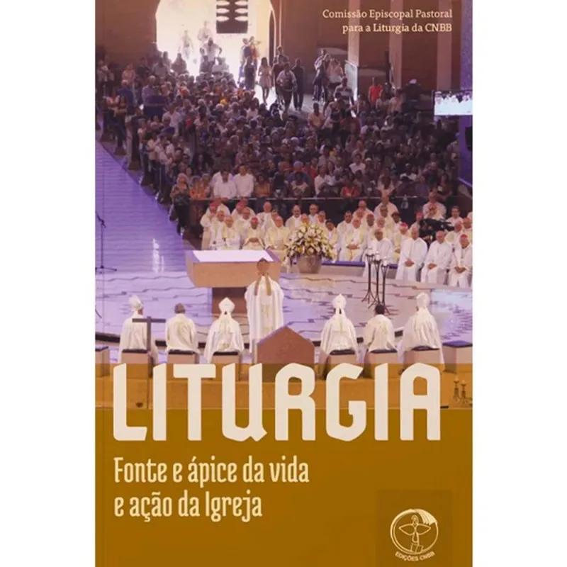 LITURGIA: FONTE E APICE DA VIDA E ACAO DA IGREJA