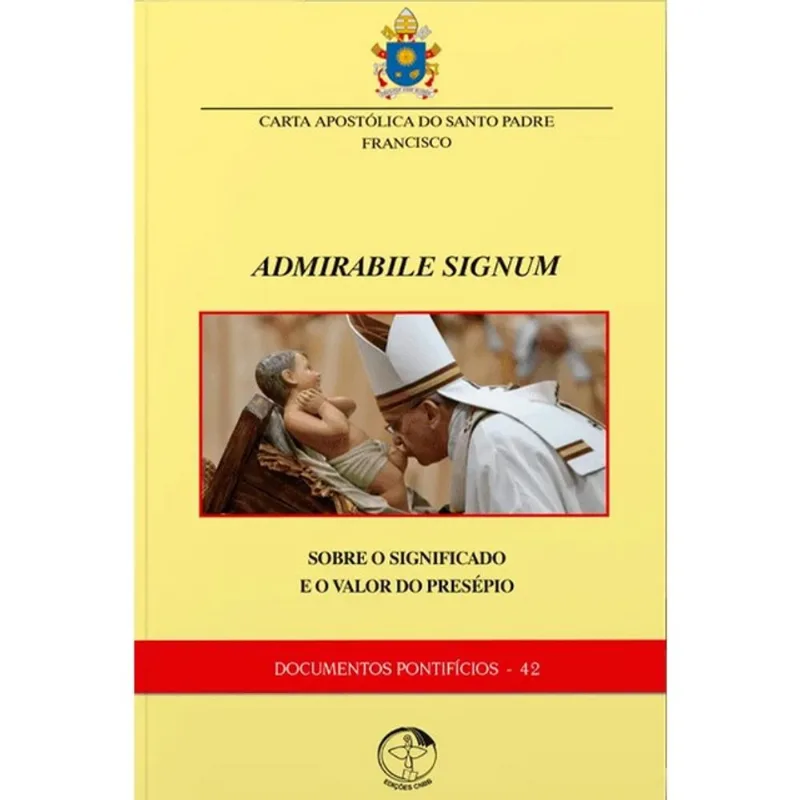 CARTA APOSTÓLICA ADMIRABILE SIGNUM: SOBRE O SIGNIFICADO E O VALOR DO PRESÉPIO - DOCUMENTOS PONTIFÍCI
