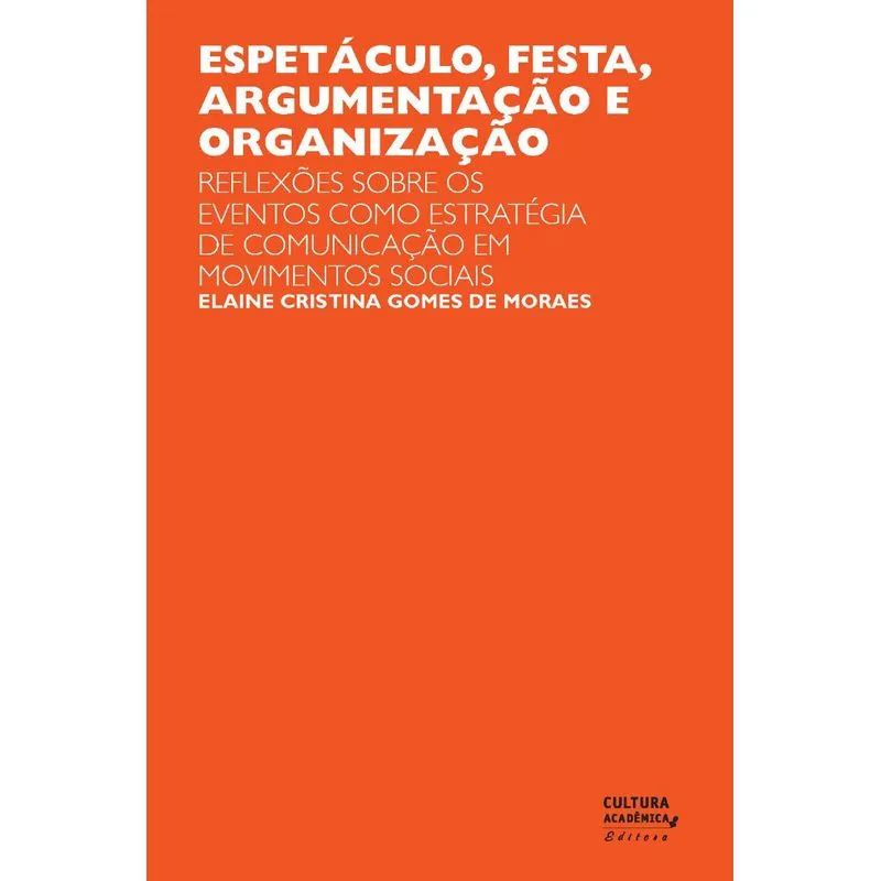 Espetáculo, festa, argumentação e organização