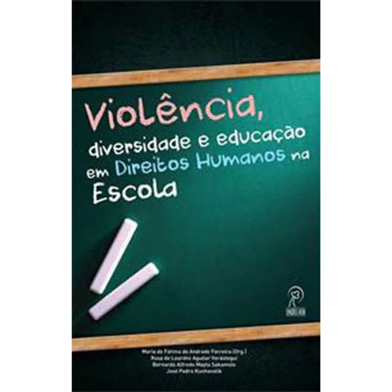 VIOLENCIA, DIVERSIDADE E EDUCAÇAO EM DIREITOS HUMANOS NA ESCOLA