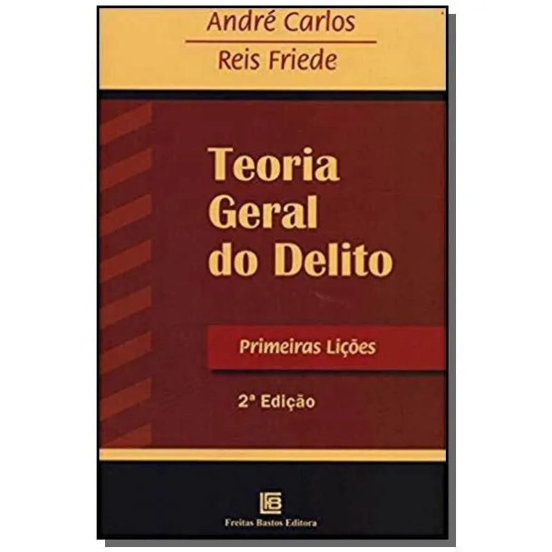 Teoria geral do delito: primeira licoes