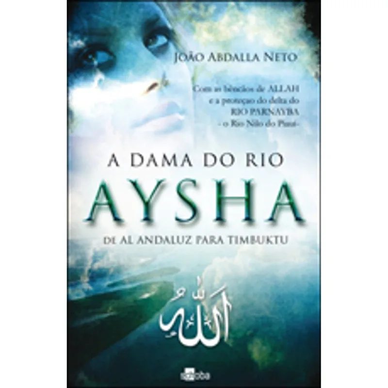AYSHA - A DAMA DO RIO - DE AL ANDALUZ PARA TIMBUKTU