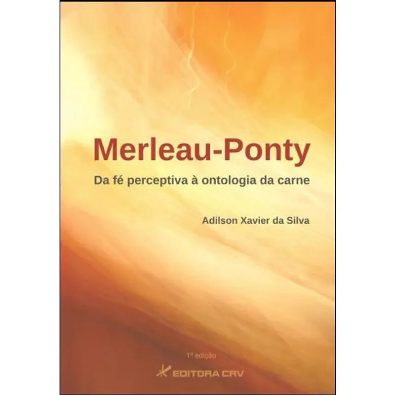 Livro - Merleau-ponty: da fé perceptiva à ontologia da carne