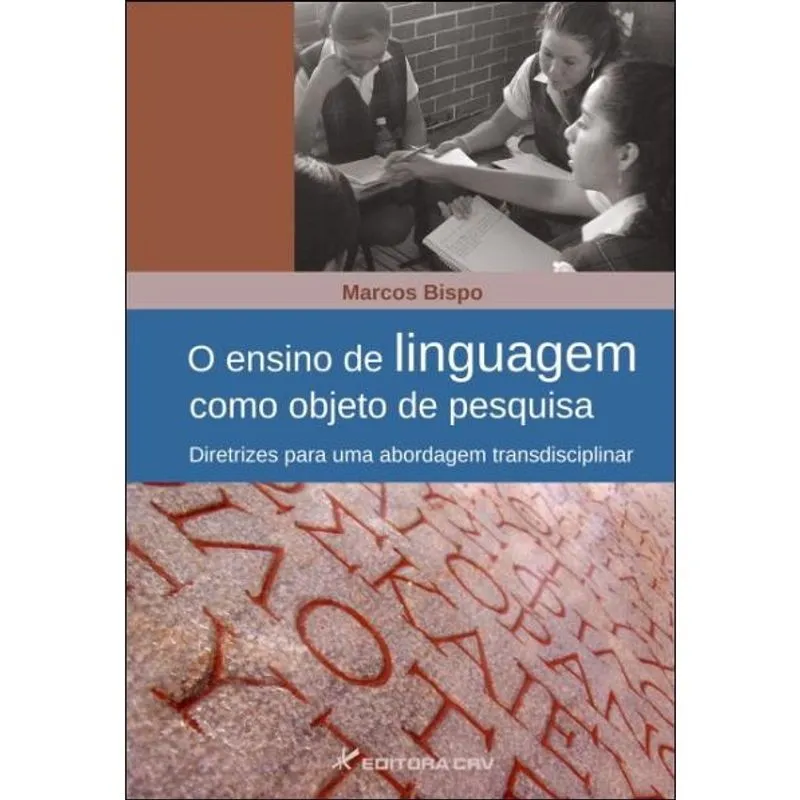 Livro - O ensino de linguagem como objeto de pesquisa: diretrizes para uma abordagem transdisciplinar