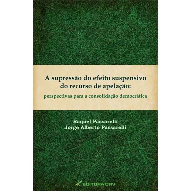 Livro - A supressão do efeito suspensivo do recurso de apelação: perspectivas para a consolidação democrática