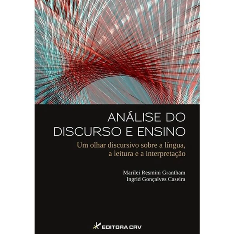 Livro - Análise do discurso e ensino: um olhar discursivo sobre a língua, a leitura e a interpretação