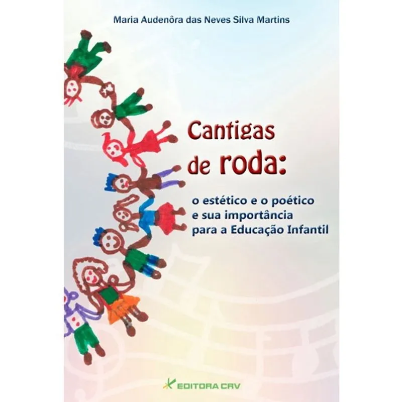 Livro - Cantigas de roda: o estético e o poético e a sua importância para a educação infantil