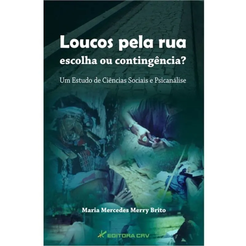 Livro - Loucos pela rua escolha ou contigência? Um estudo de ciências sociais e psicanálise