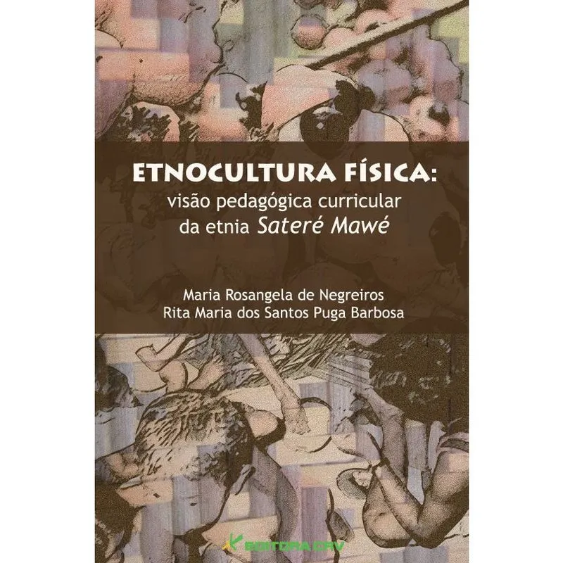 Livro - Etnocultura física: visão pedagógica curricular da etnia sateré mawé
