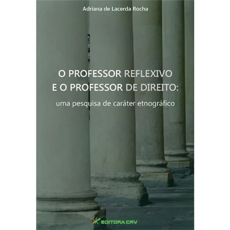 Livro - O professor reflexivo e o professor de direito: uma pesquisa de caráter etnográfico