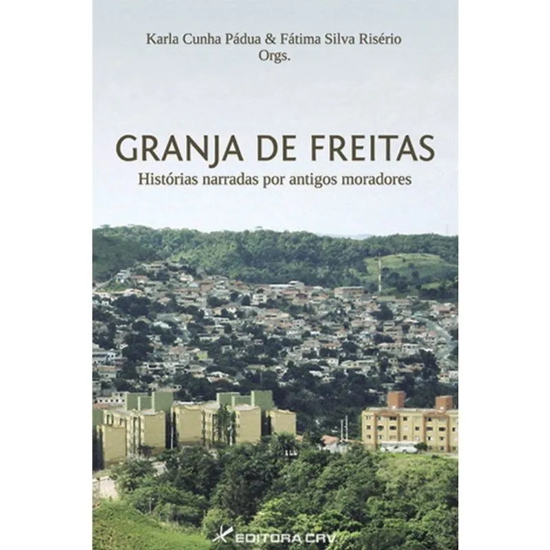 Livro - O bairro granja de freitas: histórias narradas por antigos moradores