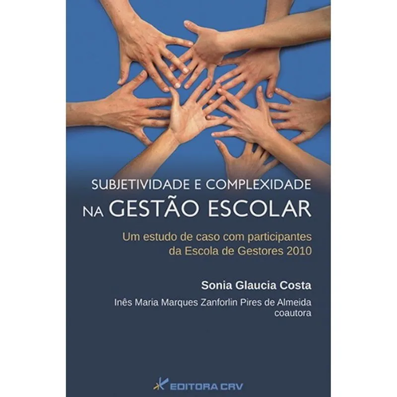 Livro - Subjetividade e complexidade na gestão escolar: um estudo de caso com participantes da escola de gestores 2010
