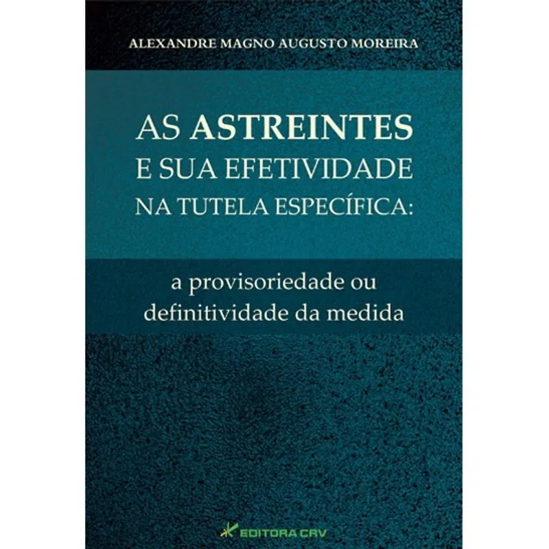 Livro - As astreintes e sua efetividade na tutela específica: a provisoriedade ou definitividade da medida