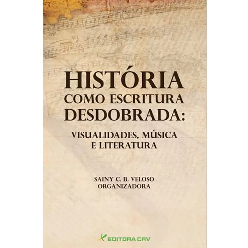 Livro - História como escritura desdobrada: visualidades, música e literatura