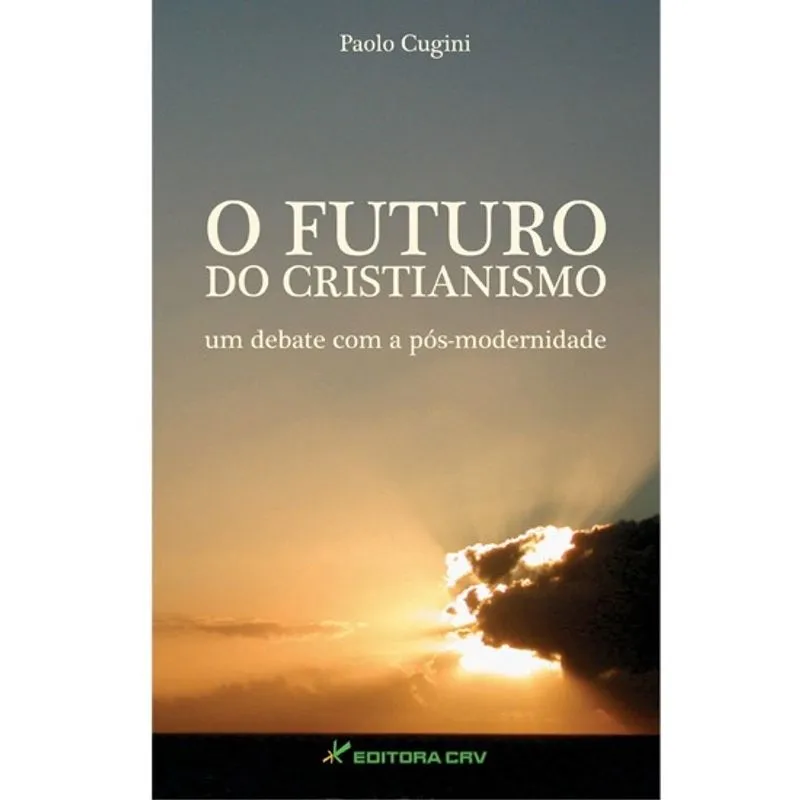 Livro - O futuro do cristianismo um debate com a pós-modernidade