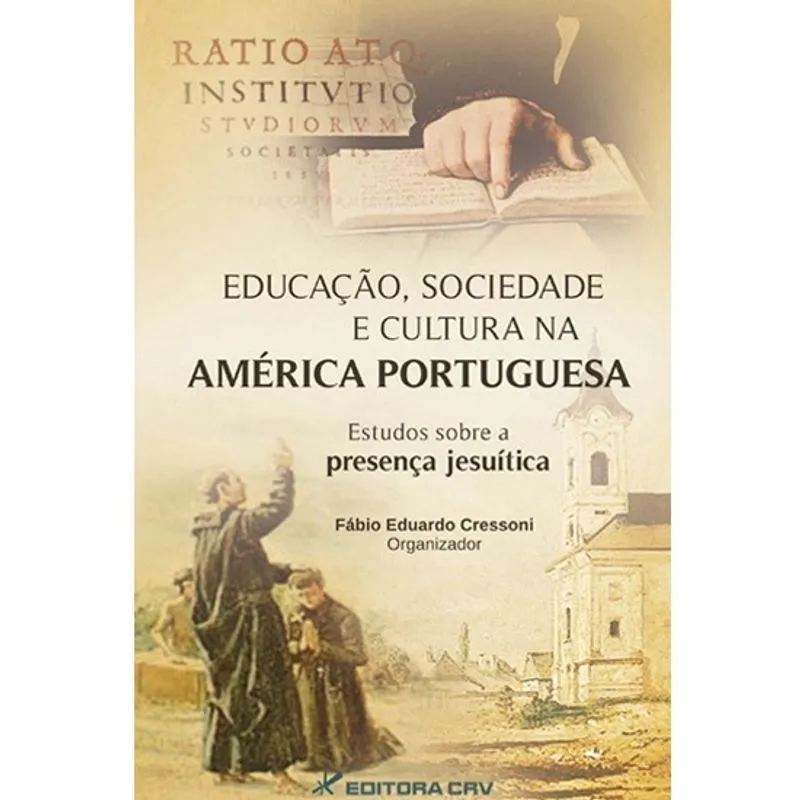 Livro - Educação, sociedade e cultura na América Portuguesa - estudos sobre a presença jesuítica